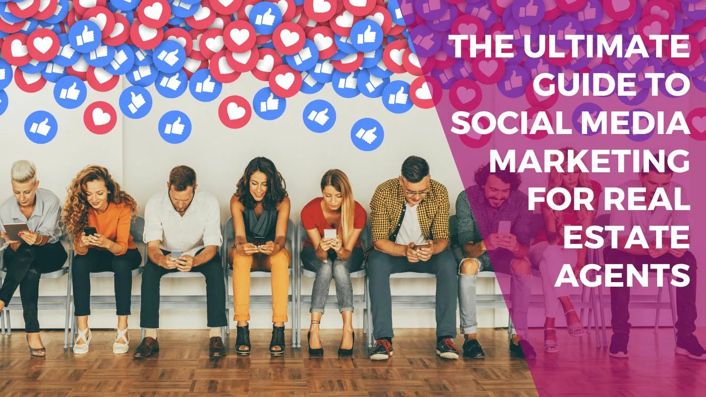 Social Media Marketing for Real Estate Agents - Ultimate Guide