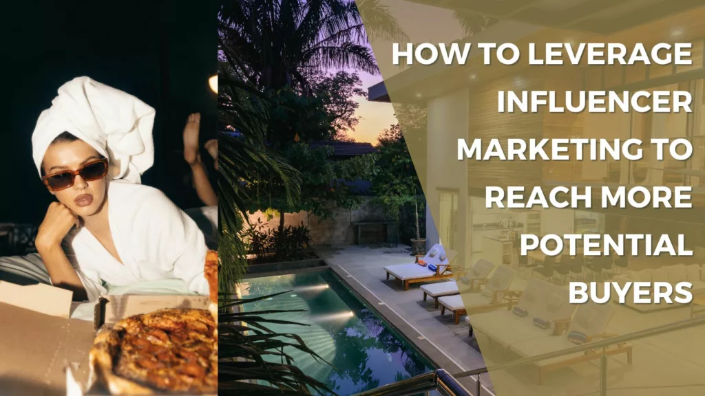 How to Leverage Influencer Marketing to Reach More Potential Buyers